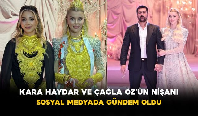Kara Haydar ve Çağla Öz’ün Nişanı Sosyal Medyada Gündem Oldu