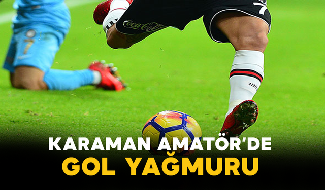 Karaman Amatör’de Gol Yağmuru