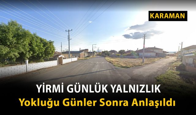 Karaman Son Dakika-64 Yaşındaki Adam Ölü Bulundu
