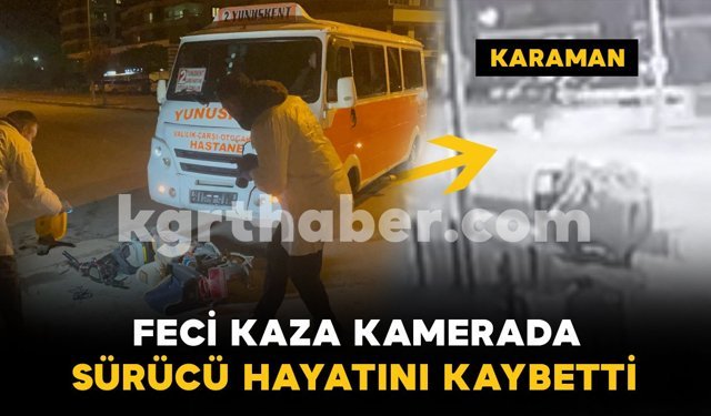 Karaman’da feci kaza kamerada: elektrikli bisiklet sürücüsü öldü