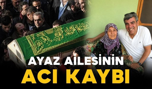 Karamanlı Ayaz ailesinin acı kaybı