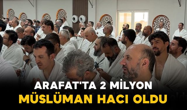 Milyonlar Arafat’ta Dualarla Hacı Oldu