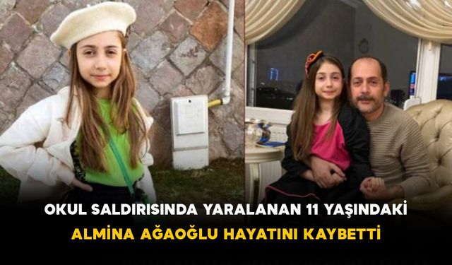 Okul Saldırısında Yaralanan 11 Yaşındaki Almina Ağaoğlu Hayatını Kaybetti