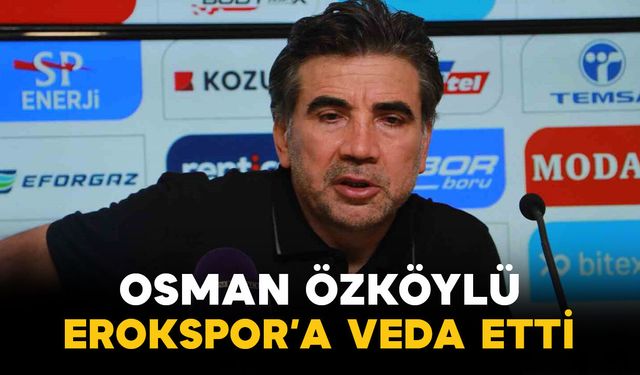 Osman Özköylü Erokspor’a Veda Etti