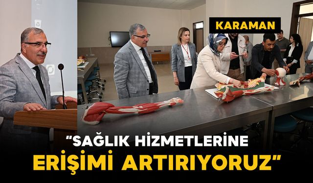 Rektör Gavgalı: "Karaman'da sağlık hizmetlerine erişimi artırıyoruz"