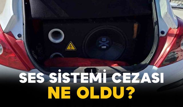 Ses Sistemi Cezası Ne Oldu?