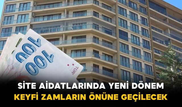 Site Aidatlarında Yeni Dönem: Keyfi Zamların Önüne Geçilecek