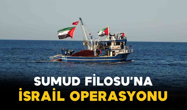 Sumud Filosu’na İsrail Operasyonu
