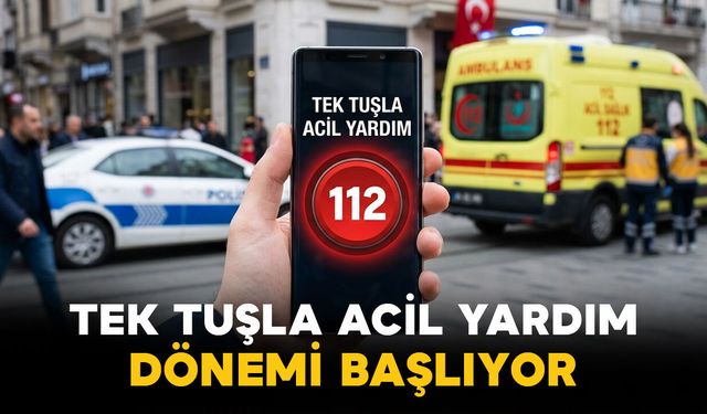 Tek Tuşla Acil Yardım Dönemi Başlıyor