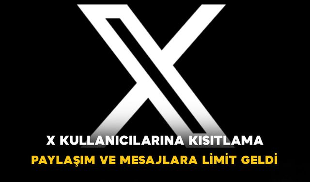 X Kullanıcılarına Kısıtlama: Paylaşım ve Mesajlara Limit Geldi