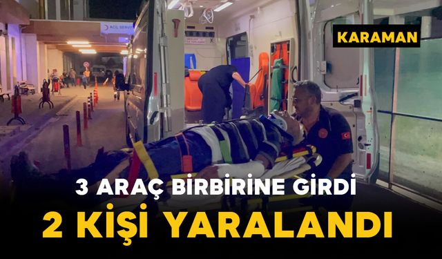3 araç birbirine girdi 2 kişi yaralandı
