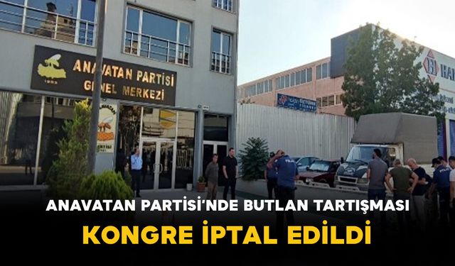 Anavatan Partisi’nde Butlan Tartışması: Kongre İptal Edildi