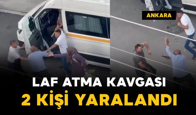 Ankara'da "laf atma" kavgası: 2 yaralı