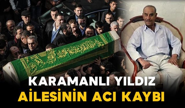 Aşıranlı Yıldız ailesinin acı kaybı