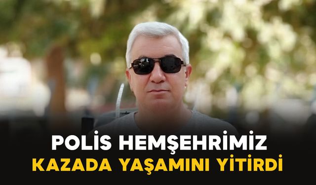 Ayrancılı Polis memuru hayatını kaybetti