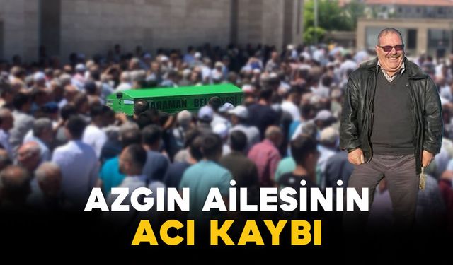 Azgın ailesinin acı kaybı