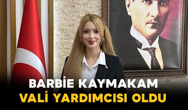 ’Barbie Kaymakam’ vali yardımcısı oldu