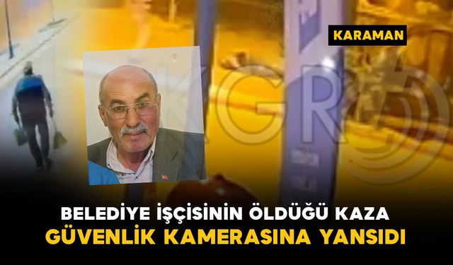 Belediye işçisinin hayatını kaybettiği kaza anı kamerada