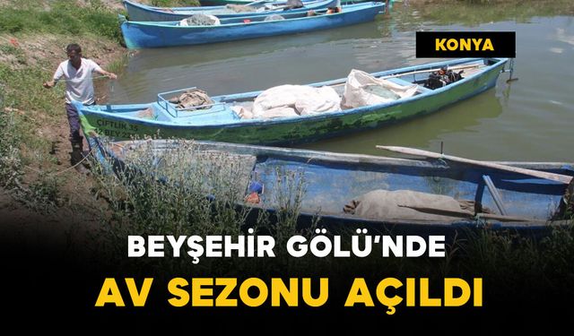 Beyşehir Gölü'nde av sezonu açıldı