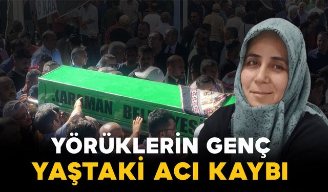 Yörüklerin genç yaştaki acı kaybı