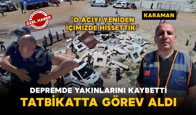 Depremde 40’a yakın yakınını kaybeden AFAD gönüllüsü tatbikatta görev aldı
