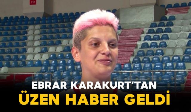 Ebrar Karakurt’tan Üzen Haber