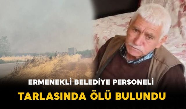 Ermenek'te belediye personeli tarlasında ölü bulundu