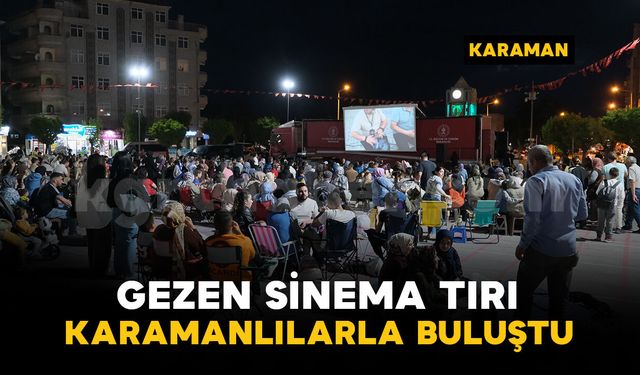 Gezen Sinema Tırı, Karamanlılarla buluştu