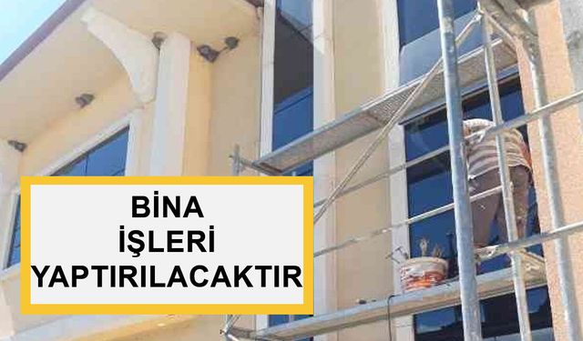 BİNA İŞLERİ YAPTIRILACAKTIR