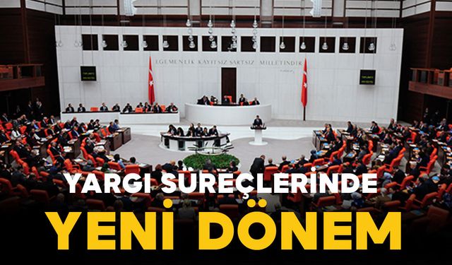 Kanun Teklifi Meclis Gündeminde: Yargı Süreçlerinde Yeni Dönem