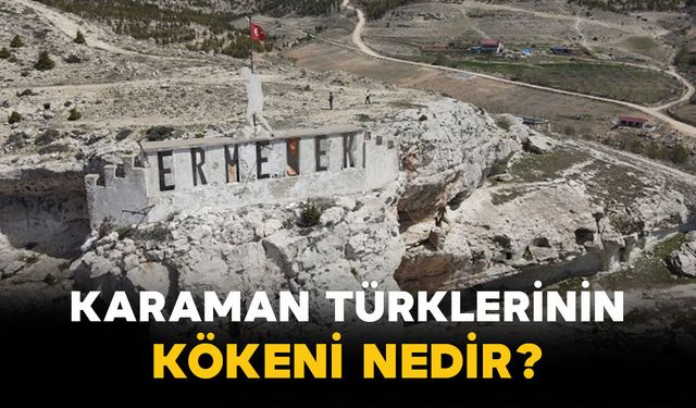 Karaman Türklerinin kökeni nedir?