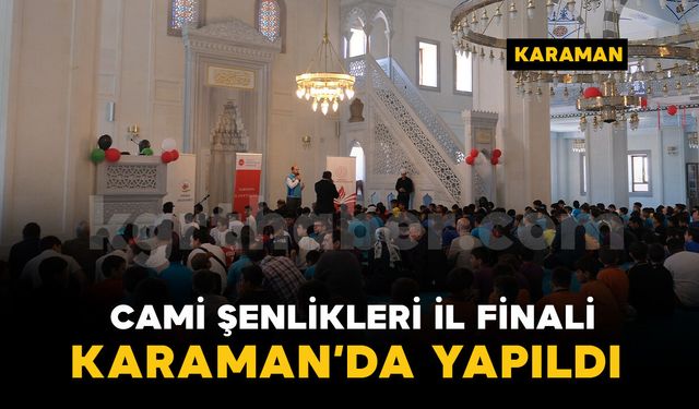 Karaman'da ÇEDES Projesi "Cami Şenlikleri İl Finali" gerçekleştirildi