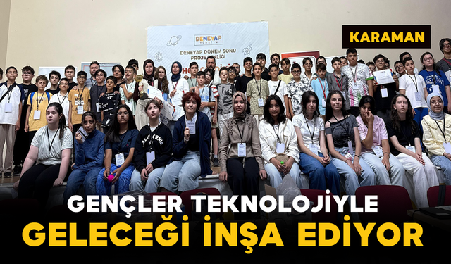 Karaman'da Gençler Teknolojiyle Geleceği İnşa Ediyor