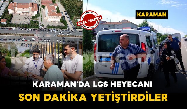 Karaman'da LGS heyecanı: Kimliğini unutan öğrencilerin yardımına polis ve veliler koştu