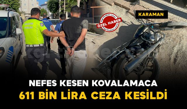 Karaman'da polisleri peşine taktı: 611 bin lira ceza kesildi