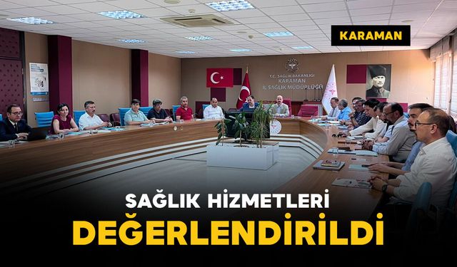 Karaman'da sağlık hizmetleri değerlendirme toplantısı yapıldı