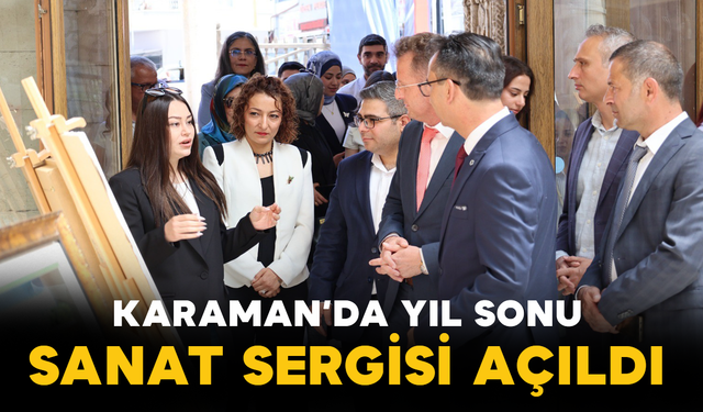 Karaman’da Yıl Sonu Sanat Sergisi Açıldı