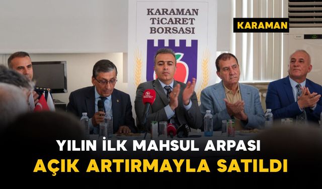 Karaman'da yılın ilk mahsul arpası açık artırmayla satıldı