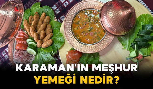 Karaman'ın meşhur yemeği nedir?