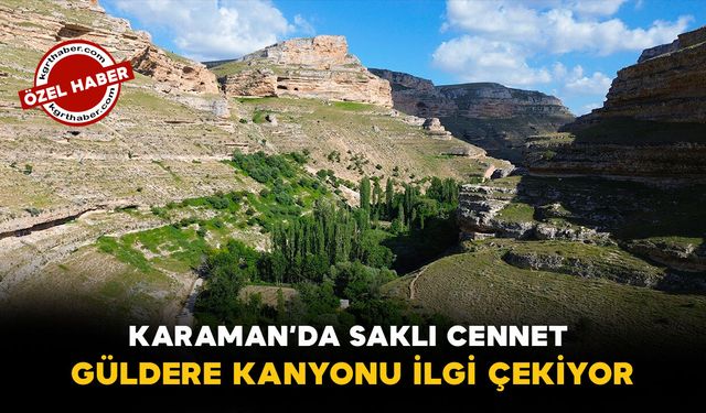 Karaman'ın saklı cenneti Güldere Kanyonu ilgi çekiyor