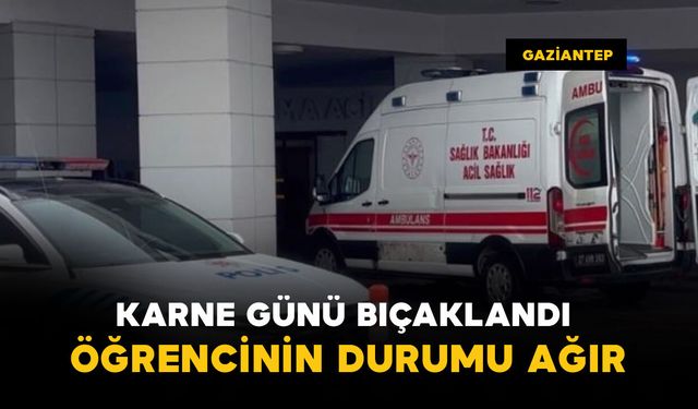 Karne günü bıçaklandı: 10'uncu sınıf öğrencisi ağır yaralandı