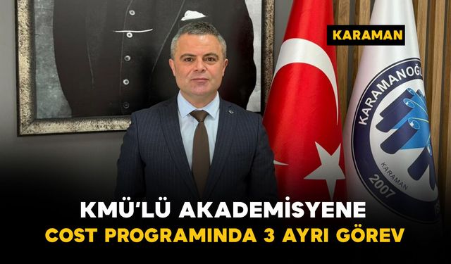 KMÜ’lü Prof. Dr. Sefa Lök’e COST Programında Üç Ayrı Görev