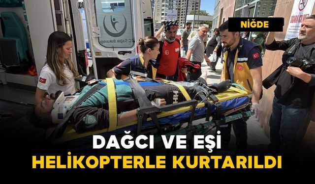 Mahsur kalan dağcı ve eşi helikopterle kurtarıldı