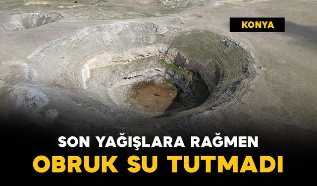 Masmavi suyuyla biliniyordu: Kuruyan obruk gölü su tutmadı