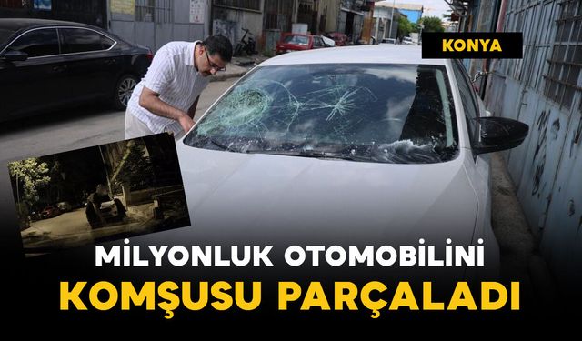 Milyonluk otomobilini komşusu parçaladı