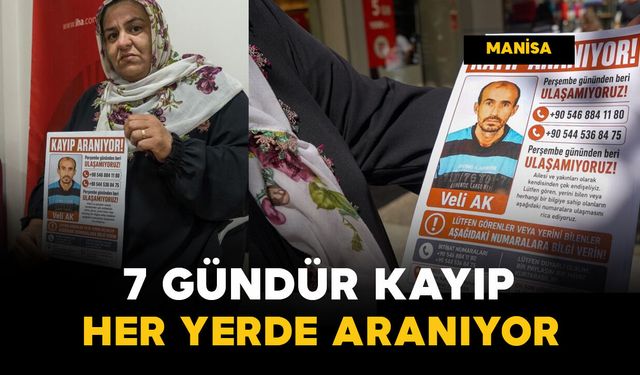 Sabah evden çıkan Veli Ak'tan 1 haftadır haber alınamıyor: Ailesi yardım bekliyor