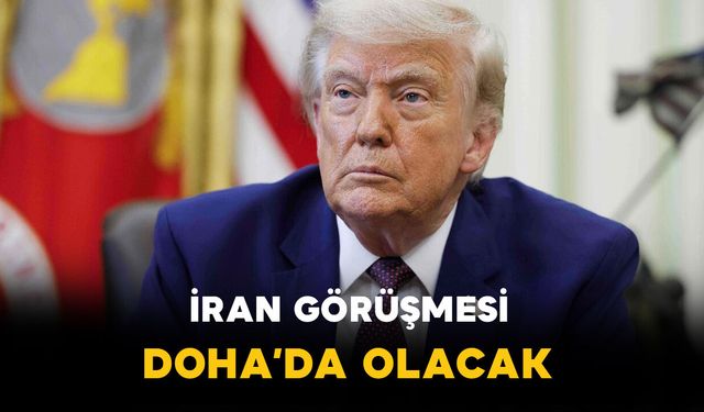 Trump: "İran görüşmek istedi ve görüşme yarın Doha’da olacak"