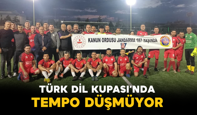 Türk Dil Kupası’nda Tempo Düşmüyor