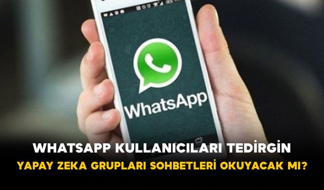 WhatsApp Kullanıcıları Tedirgin: Yapay Zeka Grupları Sohbetleri Okuyacak mı?