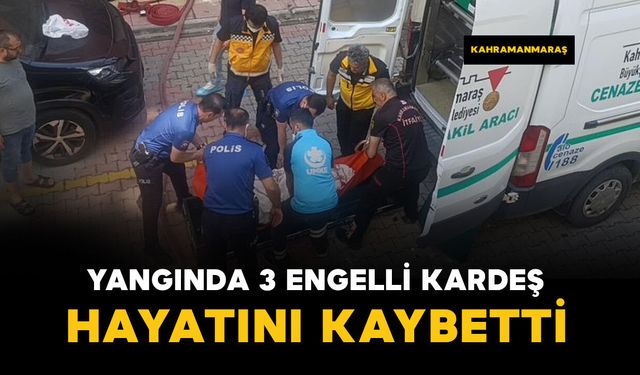 Yangında 3 engelli kardeş hayatını kaybetti